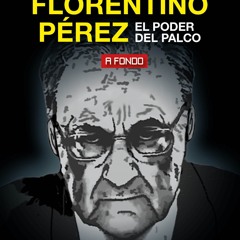 [Read] Online Florentino Pérez, el poder del palco BY : Fonsi Loaiza