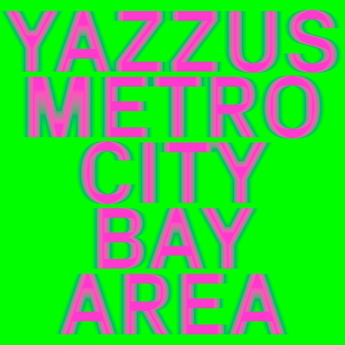 Yazzus - Metro City Bay Area