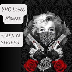 YPC Louee Movess- Earn Ya Stripes