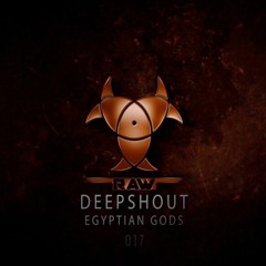 Deepshout - Egyptian Gods (HMR RAW 017)