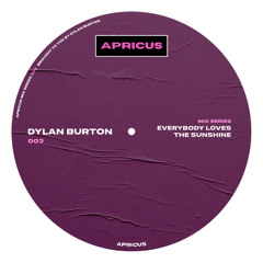 EP 003 - DYLAN BURTON ‘Everybody loves the sunshine’