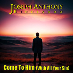 Come To Him (with all your sins)