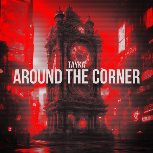 Tayka - Around The Corner