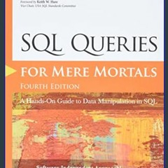 ((Ebook)) ✨ SQL Queries for Mere Mortals: A Hands-On Guide to Data Manipulation in SQL     4th Edi