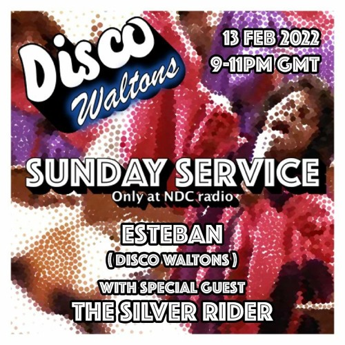 Esteban - The Disco Waltons Sunday Service (NDC Radio 13.02.22)
