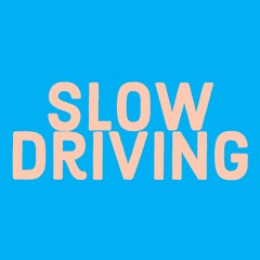 Slow Driving