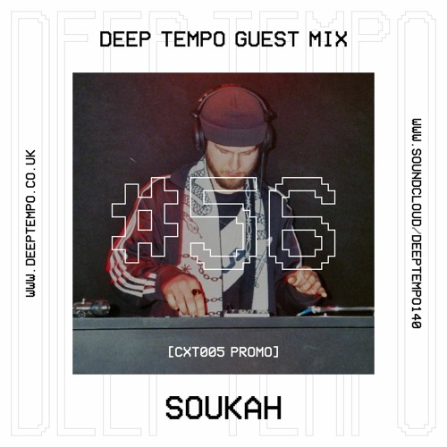 Soukah - Deep Tempo Guest Mix #56 [CXT005: With The Sonant Promo]