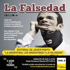 EDITORIAL DE JAVIER MONTÚ - ARGENTINA, LOS ARGENTINOS Y LA FALSEDAD - EHDLP 13 DE SEPTIEMBRE DE 2025