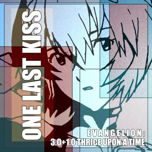 Stream One Last Kiss Evangelion 3 0 1 0 Thrice Upon A Time By Someone Listen Online For Free On Soundcloud