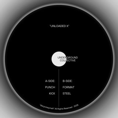 (UNLOADED X) FORMAT [UNDERGROUND COLLECTIVE]