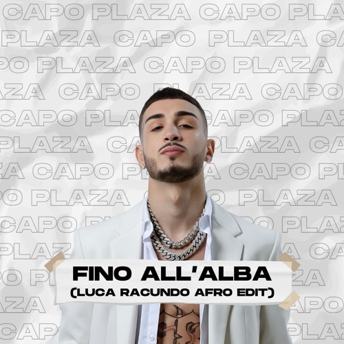 FINO ALL'ALBA - CAPO PLAZA [Luca Racundo Afro Remix]