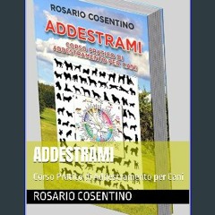 [PDF] eBOOK Read 📖 ADDESTRAMI: Corso Pratico di Addestramento per Cani (Italian Edition) Pdf Ebook