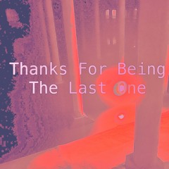 Thanks for being the last one