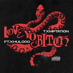LOVE YO BITCH (FT. XHULOOO)