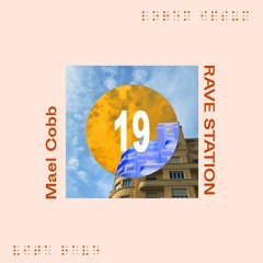 RAVE STATION 019 - Mael Cobb
