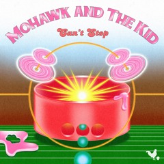 Mohawk & The kid - CAN'T STOP (Feat. Miki the Skykid)