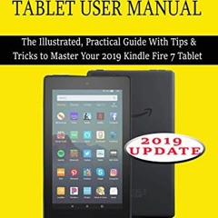 Get [KINDLE PDF EBOOK EPUB] ALL-NEW FIRE 7 TABLET USER MANUAL: The Illustrated, Practical Guide With