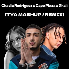 Chadia Rodriguez x Capo Plaza x Ghali (TYA MASHUP / REMIX)