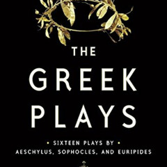 [Read] EBOOK 📝 The Greek Plays: Sixteen Plays by Aeschylus, Sophocles, and Euripides