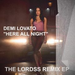''Here All Night'' Demi Lovato (The Lordss Club Remix) [BUY FULL REMIX EP]