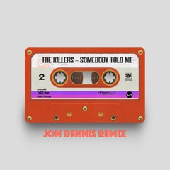 The Killers - Somebody Told Me (Jon Dennis Remix)