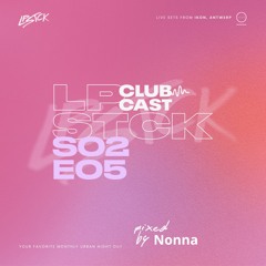 LPSTCK Podcast #CLUBCAST - NONNA #SE0205 💣
