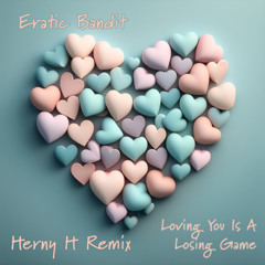Eratic Bandit - Losing Game (Henry H re-edit)