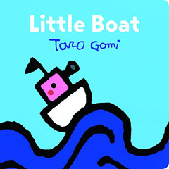 GET KINDLE 🖊️ Little Boat: (Taro Gomi Kids Book, Board Book for Toddlers, Children's