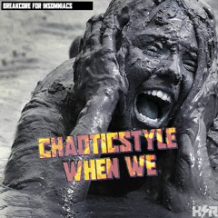 ChaoticStyle - When We