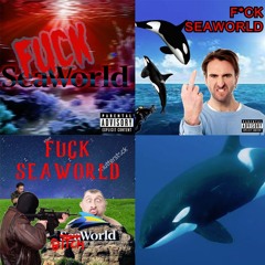 Fuck Seaworld (Ft. Mudoch Houze, Steve Koiler, Tyypo, Guarf, Luh Shmanky)