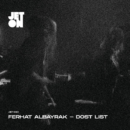 Ferhat Albayrak - Dost List [Jeton Records]