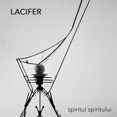 LACIFER (avagy, Spiritul Spiritului)