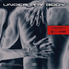 H3NRY - Under My Body