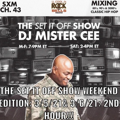 Stream THE SET IT OFF SHOW WEEKEND EDITION ROCK THE BELLS RADIO SIRIUS XM  3/5/21 & 3/6/21 2ND HOUR by DJ MISTER CEE | Listen online for free on  SoundCloud
