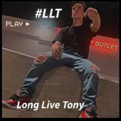 #LLT (Long Live Tony)(Remastered)