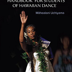 [DOWNLOAD] KINDLE 📤 The Haumana Hula Handbook for Students of Hawaiian Dance: A Manu