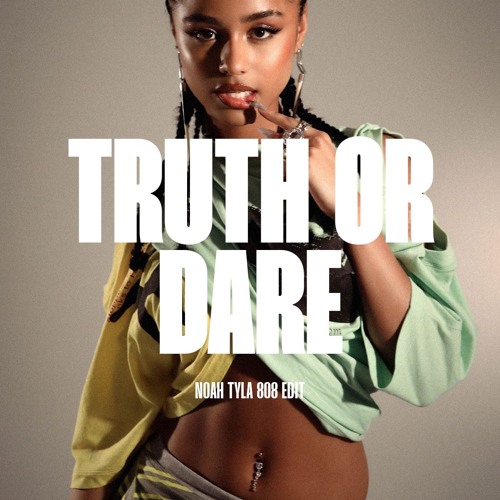 Tyla - Truth or Dare  (Noah 808 Edit)