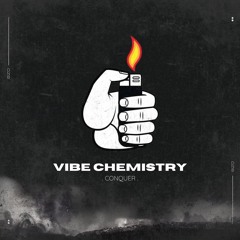 Vibe Chemistry - Conquer