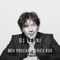 MDV Podcast Series #09 - DJ Leoni