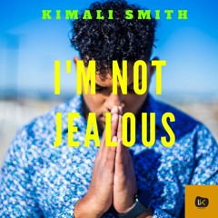 Kimali Smith- Im Not Jealous