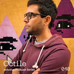 reActive Podcast Series 010 w/ Octile