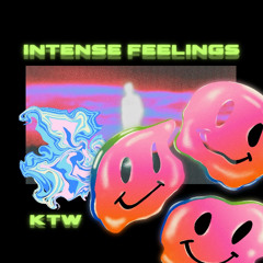 INTENSE FEELINGS