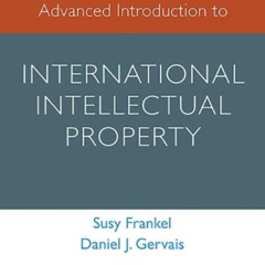 [FREE] EPUB 💔 Advanced Introduction to International Intellectual Property (Elgar Ad