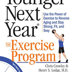 download EPUB 📒 Younger Next Year: The Exercise Program: Use the Power of Exercise t