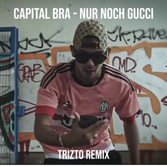 Capital Bra - Nur noch Gucci (Trizto Techno Remix)