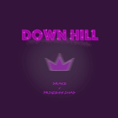Down Hill - Drake (Princess Chad Remix)