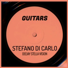 Guitars - Stefano Di Carlo (Deejay Stella VISION)