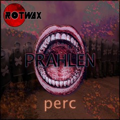 Prahlen - Perc      - www.instagram.com/prahlen_dj