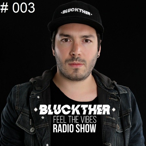 Bluckther @ Feel The Vibes - Capítulo 3