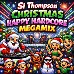 Si Thompson - Christmas Happy Hardcore Megamix (27-12-2025)